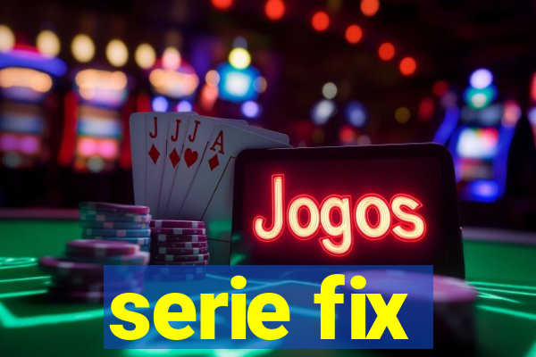 serie fix